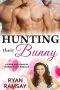 [Hunted by Billionaires 09] • Hunting their Bunny